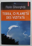 TERRA , O PLANETA DES VIZITATA de FLORIN GHEORGHITA , 2021