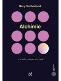 Cumpara ieftin Alchimie. In branduri, afaceri si in viata/Rory Sutherland