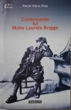 Confesiunile lui Malte Laurids Brigge &ndash; Rainer Maria Rilke