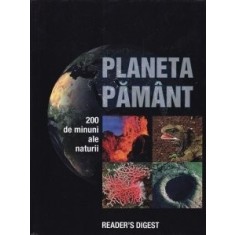 Planeta Pamant 200 de minuni ale naturii Britta Danger, Peter Gobel, Roland Knauer, Stefan Nickels, Inga Richter, Kerstin Viering