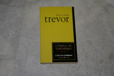 Citindu-l pe Turgheniev - William Trevor - 2007 foto