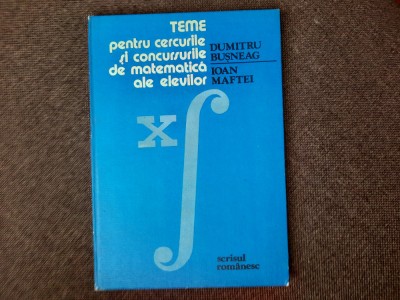 TEME PENTRU CERCURILE SI CONCURSURILE DE MATEMATICA ALE ELEVILOR IOAN MAFTEI foto