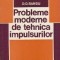 Probleme Moderne de Tehnica Impulsurilor
