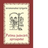 Patima judecarii aproapelui - Ieromonahul Grigorie
