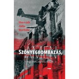 Szőnyegbomb&aacute;z&aacute;s, &aacute;men - M&eacute;ltatlan hal&aacute;lok - Horv&aacute;th J&uacute;lia Borb&aacute;la