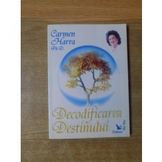 DECODIFICAREA DESTINULUI de CARMEN HARRA 2006