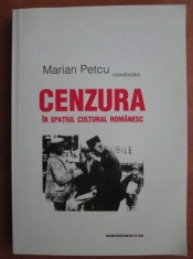 Marian Petcu - Cenzura in spatiul cultural romanesc (istoria cenzurii in Romania regim politic autoritar totalitar dictatura regala fascista comunista