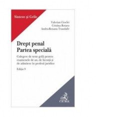 Drept penal. Partea speciala. Culegere de teste grila pentru examenele de an, de licenta si de admitere in profesii juridice. Editia 9 - Valerian Cioc