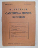 BULETINUL CAMEREI DE MUNCA BUCRESTI . ANUL VI .NO. 1 - 4 , IANUARIE - APRILIE , 1939