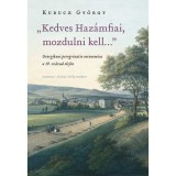 &quot;Kedves Haz&aacute;mfiai, mozdulni kell...&quot; - Georgikoni peregrinatio oeconomica a 19. sz&aacute;zad elej&eacute;n - Kurucz Gy&ouml;rgy