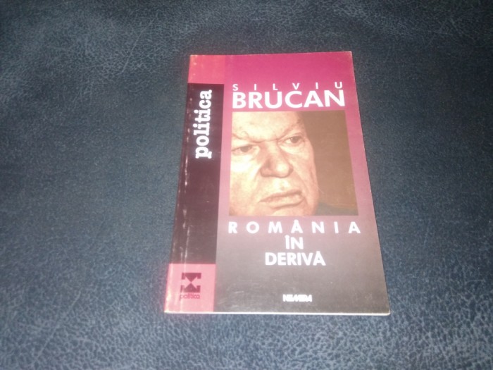 SILVIU BRUCAN - ROMANIA IN DERIVA