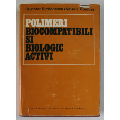 POLIMERI BIOCOMPATIBILI SI BIOLOGIC ACTIVI de CRISTOFOR SIMIONESCU si VALERIA GORDUZA , 1980