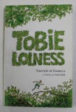 TOBIE LOLNESS , VOLUMUL I . VIATA LA INALTIME de TIMOTHEE DE FOMBELLE , ilustratii de FRANCOIS PLACE , 2008 *MINIMA UZURA