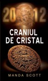 Craniul de cristal - Paperback brosat - Manda Scott - RAO