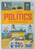 Carte POLITICS FOR BEGINNERS Alex Frith Louie Stowell, 2017, Limba Engleza, Cartonata, Bogat Ilustrata, Usborne Publishing