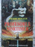 Profesorul Mortimer - Pierre Boulle, SF, Editura Elit-Comentator 1991, Romana, 176 pagini