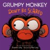 Grumpy Monkey Don&#039;t Be Scared