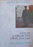 Stalin si Hrusciov URSS 1924-1964 - Michael Lynch, All 1994, Istorie Romania