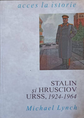 STALIN SI HRUSCIOV URSS, 1924-1964-MICHAEL LYNCH foto