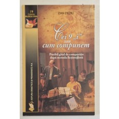 CEI 9 &#039; I &#039; SAU CUM COMPUNEM , POSIBIL GHID DE COMPOZITIE DUPA METODA FICTIONALISTA de DAN DEDIU , 2012