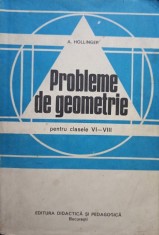 A. Hollinger - Probleme de geometrie pentru clasele VI-VIII (Editia: 1982) foto