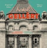 Hotel Gell&eacute;rt - T&ouml;rt&eacute;nelmi vend&eacute;g&eacute;jszak&aacute;k - Zsigmond G&aacute;bor