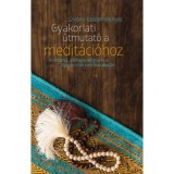 Gyakorlati &uacute;tmutat&oacute; a medit&aacute;ci&oacute;hoz - A v&eacute;d&aacute;nta, a Bhagavad-g&iacute;t&aacute; &eacute;s a J&oacute;ga-sz&uacute;tr&aacute;k tan&iacute;t&aacute;sai alapj&aacute;n - Szv&aacute;m&iacute; Tad&aacute;tm&aacute;nanda