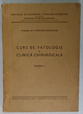 CURS DE PATOLOGIE SI CLINICA CHIRURGICALA de Dr. VLADUTIU OCTAVIAN , VOLUMUL II , 1951 foto