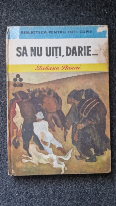 SA NU UITI, DARIE... - Zaharia Stancu (Biblioteca pentru toti copiii)