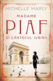 Madame Piaf și c&acirc;ntecul iubirii - Paperback - Michelle Marly - Nemira