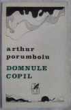Cumpara ieftin ARTHUR PORUMBOIU - DOMNULE COPIL (VERSURI) [volum de debut, 1974 / tiraj 550 ex.]