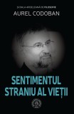 Sentimentul straniu al vieții - Editura Scoala Ardeleana