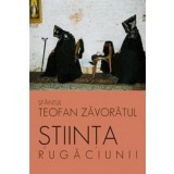 stiinta rugaciunii - Teofan Zavoratul - Editura Supergraph