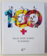 100 ANI DE SPORT OLIMPIC IN ROMANIA , coordonator VIOLETA BECLEA - SZEKELY , 2018 foto