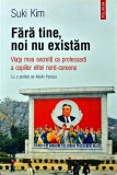 Cumpara ieftin Fara tine, noi nu existam - 2015 - Suki Kim (W372)