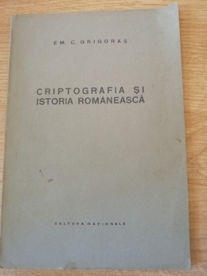 Criptografia Si Istoria Romaneasca - E. M. C. Grigoras, 1924 foto