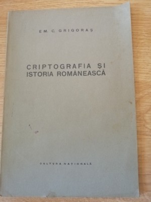 Criptografia Si Istoria Romaneasca - E. M. C. Grigoras, 1924 foto