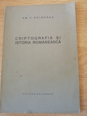 Criptografia Si Istoria Romaneasca - E. M. C. Grigoras, 1924 foto