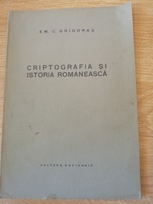 Criptografia Si Istoria Romaneasca - E. M. C. Grigoras, 1924