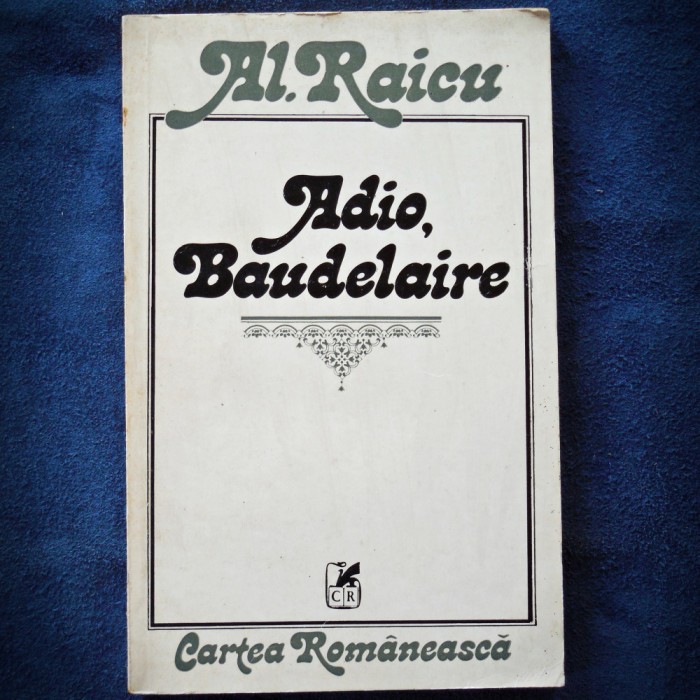 ADIO, BAUDELAIRE - AL. RAICU