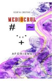 Mediocrul. Aforisme - Iosif M. Cristian