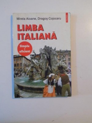 LIMBA ITALIANA, SIMPLU SI FICIENT de MIRELA AIOANE, DRAGOS COJOCARU 2003 foto
