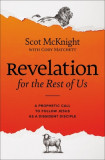 Revelation for the Rest of Us: How the Bible&#039;s Last Book Subverts Christian Nationalism, Violence, Slavery, Doomsday Prophets, and More