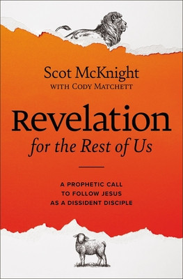 Revelation for the Rest of Us: How the Bible&amp;#039;s Last Book Subverts Christian Nationalism, Violence, Slavery, Doomsday Prophets, and More foto