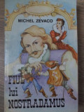 FIUL LUI NOSTRADAMUS-MICHEL ZEVACO