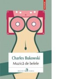 Muzica de belele - Charles Bukowski