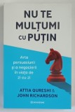 NU TE MULTUMI CU PUTIN , ARTA PERSUASIUNII SI A NEGOCIERII IN VIATA DE ZI CU ZI de ATTIA QURESHI si JOHN RICHARDSON , 2026 *MICI DEFECTE