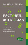 Factorul microbian - Paperback brosat - Hiromi Shinya - Lifestyle