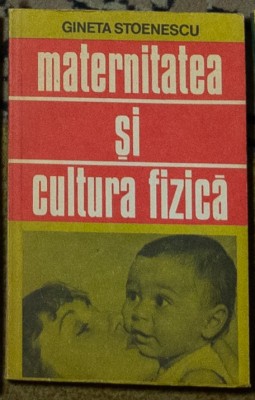 Gineta Stoenescu - Maternitatea si cultura fizica foto