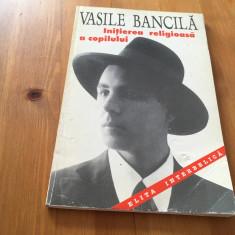 VASILE BANCILA,INITIEREA RELIGIOASA A COPILULUI.ANASTASIA 1996-ELITA INTERBELICA